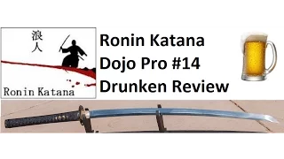 Ronin Katana Dojo Pro #14 Oni Soul Samurai Sword Drunken Reivew