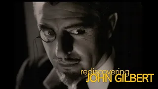 REDISCOVERING JOHN GILBERT (Flicker Alley, 2009) with Leatrice Gilbert Fountain