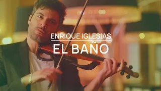 El Baño - Enrique Iglesias ft. Bad Bunny - Violin Cover by Jose Asunción