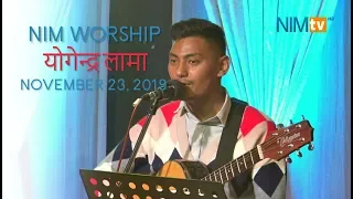 NIM Worship - Yogendra Lama - November 23, 2019