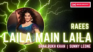 Laila main laila || Shah Rukh Khan &  Sunny Leone || Raees || Bass Boosted Song ||