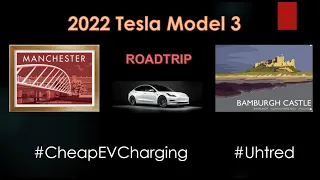 2022 Tesla Model 3 RoadTrip Manchester to Northumbria Cheap Charging