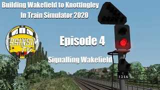 Train Simulator 2020: Building Wakefield to Knottingley Ep.4