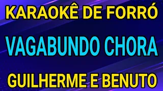 KARAOKÊ - VAGABUNDO CHORA - GUILHERME E BENUTO