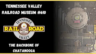 Tennessee Valley Railroad Museum 610: The Backbone of Chattanooga