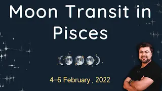 Moon Transit in Pisces | 4 - 6 February 2022 | Analysis by Punneit