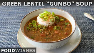 Green Lentil “Gumbo” Soup | Food Wishes