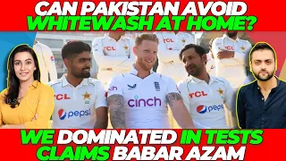 Can Pakistan AVOID WhiteWASH vs England? Babar Azam claims Pakistan Dominated in Test Format