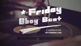 Friday Bboy BEAT #1 | Chilling at the Spot | killthebeat.com
