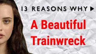 13 Reasons Why: A Beautiful Trainwreck | Big Joel