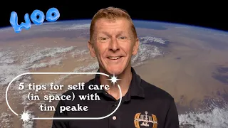 5 Tips for Self Care in Space with Tim Peake