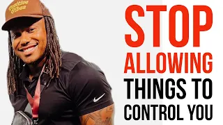 STOP ALLOWING THINGS TO CONTROL YOU | TRENT SHELTON