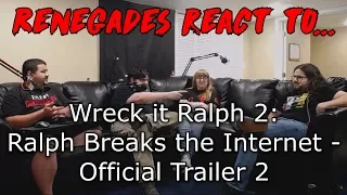 Renegades React to... Wreck it Ralph 2: Ralph Break the Internet - Official Trailer 2