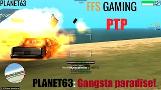 [PTP] PLANET63: Gangsta paradise ( Kill president, PTP Moments ) [MTA: FFS Gaming]