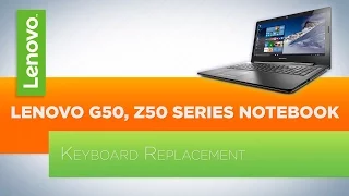 Lenovo G50 / Z50 Series Notebook - Keyboard Replacement