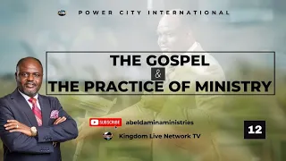 THE GOSPEL AND THE PRACTICE OF MINISTRY - PART 12