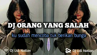 DJ ORANG YANG SALAH||DJ TERBARU VIRAL TIKTOD