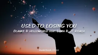 Blanke & helloworld - Used To Losing You ft. Luma & JT Roach (Sub Español)