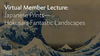 Virtual Member Lecture: Japanese Prints—Hokusai’s Fantastic Landscapes