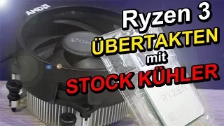 AMD Ryzen 3 mit Stock Kühler ÜBERTAKTEN