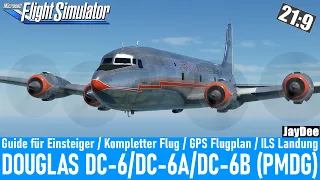DC-6 (PMDG) - GUIDE für Einsteiger / Kompletter Flug / GPS / ILS Landung ★ FLIGHT SIMULATOR deutsch