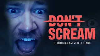 Get Scared = Restart the Entire Game || Don't Scream
