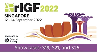 APrIGF 2022 - Showcases: S19, S21, and S25