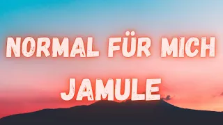 Jamule - Normal für mich (lyrics)