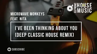 Microwave Monkeys Feat. Nita - I’ve Been Thinking About You (Deep Classic House Remix)