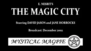 The Magic City (2002) by E. Nesbit, starring David Jason and Jane Horrocks