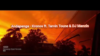 Andapanga - Kronos ft. Tarvin Toune & DJ Manzin [Audio]