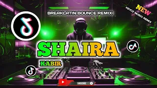 DJ KABIR  - SHAIRA _ ( BREAKLATIN BOUNCE REMIX ) 2024 KEYCZ MUSIC