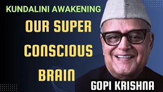 Gopi Krishna : Super Conscious Brain - Kundalini Awakening Experience
