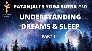 Yoga Sutra #10 Part 1: Dreams & Sleep Explained