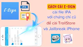 Cách cài E-Sign cài file ipa bằng chứng chỉ cũ để cài TrollStore và Jailbreak iPhone @hadu75tv