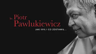 ks. Piotr Pawlukiewicz. Jaki był i co zostawił... | Krzysztof Antkowiak i ks. Bogusław Kowalski