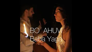 Bo Ahuvi - Baba Yaga