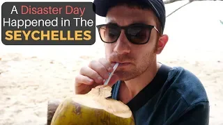 A Disaster Day in The SEYCHELLES...