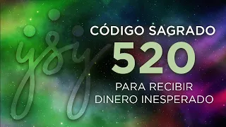 Código Sagrado 520. Dinero inesperado. I YO SOY YO