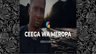 Ceega Wa Meropa - Geego Guest Mix 2021