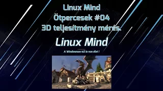 Linux Mind - Ötpercesek - #04 - 3D Teljesítmény mérés