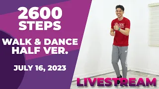 LIVESTREAM Workout • July 16, 2023 • 2600 Steps • HALF Version