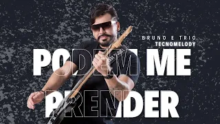 Bruno e trio - Podem me prender [Tecno-melody]