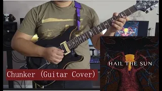 Hail The Sun - Chunker (Guitar Cover)