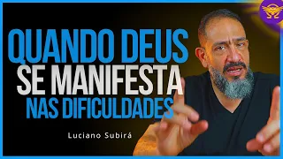 Como Vivenciar a Presença de Deus em Meio às Adversidades da Vida - LUCIANO SUBIRÁ