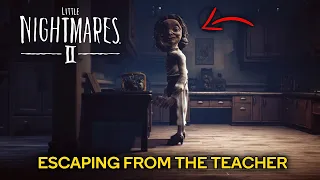 Escaping The Teacher - Chapter 2 "School" | LITTLE NIGHTMARES II