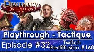 [FR]Divinity: Original Sin 2 - Episode #32 Tactique FR(Twitch - Redif #160)