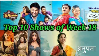 Top 10 TV Shows of Week - 18 - Sony TV, STAR Bharat ,STAR Plus, SAB TV, Colors TV, Zee TV, And TV