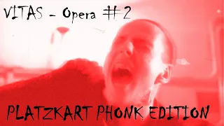VITAS - Opera #2 (PLATZKART PHONK REMIXEDITION)