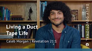 Living a Duct Tape Life | Revelation 21:1 | Our Daily Bread Video Devotional